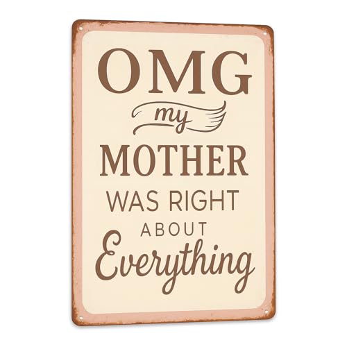 OMG My Mother Was Right About Everything Sign Vintage Metal Tin Signs 8×12 Inch - Funny Wall Decor for Home, Kitchen, Living Room, Retro Rustic Sign Women Gifts for Mom - color: OMGmom